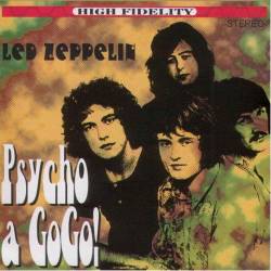 Led Zeppelin : Psycho A Gogo!